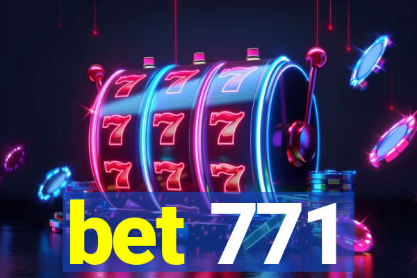 bet 771